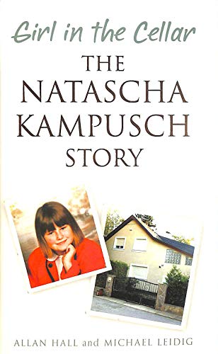 Imagen de archivo de Girl in the Cellar - The Natascha Kampusch Story a la venta por WorldofBooks