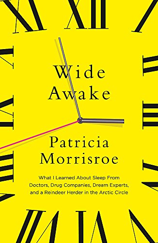 Stock image for Wide Awake: What I learned about sleep from doctors, drug companies, dream experts, and a reindeer herder in the Arctic Circle for sale by WorldofBooks