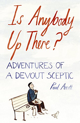 Stock image for Is Anybody Up There? Adventures of a Devout Sceptic for sale by WorldofBooks