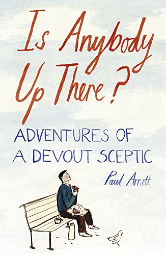 Stock image for Is Anybody Up There? Adventures of a Devout Sceptic for sale by Reuseabook