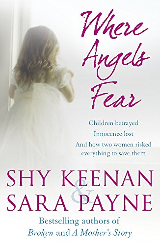 Beispielbild fr Where Angels Fear: Children Betrayed, Innocence Lost, and How Two Woman Risked Everything to Save Them zum Verkauf von WorldofBooks