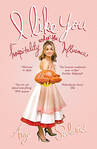 Stock image for I LIKE YOU: HOSPITALITY UNDER THE INFLUENCE by Sedaris, Amy ( Author ) on Oct-22-2008[ Paperback ] for sale by Wonder Book