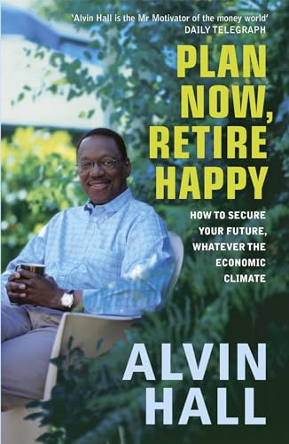 Stock image for Plan Now, Retire Happy: How To Secure Your Future, Whatever The Economic Climate for sale by Revaluation Books