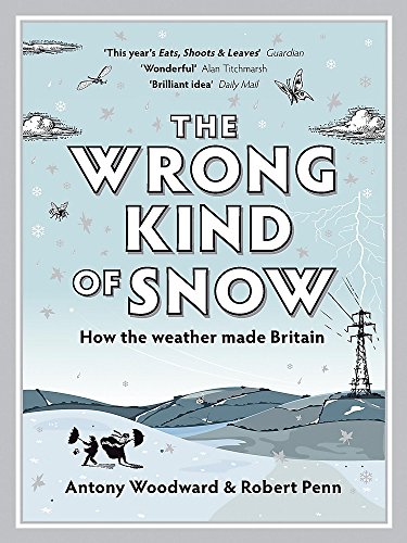 Imagen de archivo de The Wrong Kind of Snow: How the Weather Made Britain a la venta por WorldofBooks