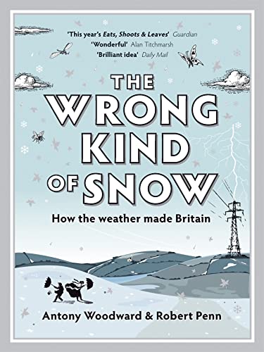 9780340937884: The Wrong Kind of Snow: How the Weather Made Britain