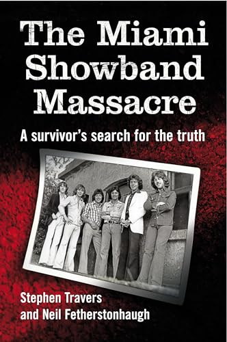 Stock image for The Miami Showband Massacre: A Survivor's Search for the Truth for sale by WorldofBooks