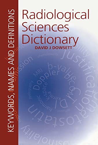 Stock image for Radiological Sciences Dictionary: Keywords, names and definitions (Hodder Arnold Publication) for sale by WorldofBooks
