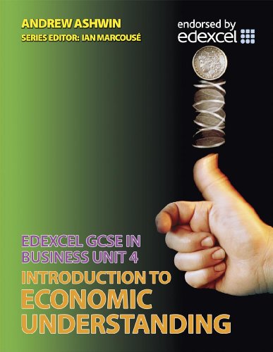 Stock image for Edexcel GCSE in Business Unit 4: Introduction to Economic Understanding (Edexcel GCSE Business: Introduction to Economic Understanding) for sale by WorldofBooks