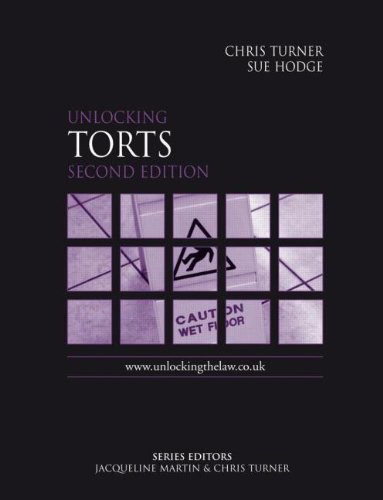 Unlocking Torts Second Edition (Unlocking the Law) (9780340941973) by Turner, Chris; Hodge, Sue