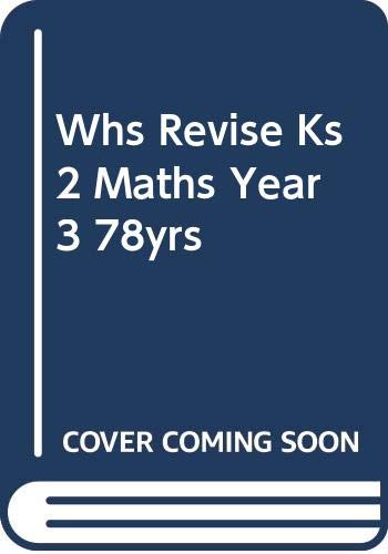 WHS Revise KS2 Maths Year 3 (7-8yrs) (9780340942697) by Broadbent, Paul; Patilla, Peter
