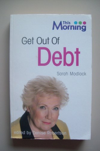 Get Out of Debt (Life Survival) (9780340943205) by Sarah Modlock; Denise Robertson