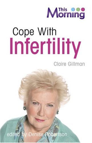 Cope with Infertility (Life Survival) (9780340943236) by Denise This Morning; Robertson; Denise Robertson