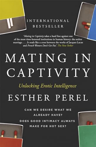 9780340943755: Mating in Captivity: Sex, Lies and Domestic Bliss