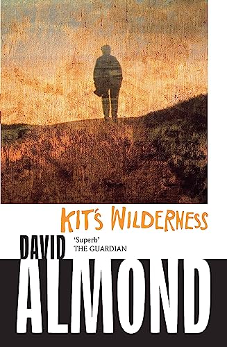 9780340944967: Kit's Wilderness. David Almond
