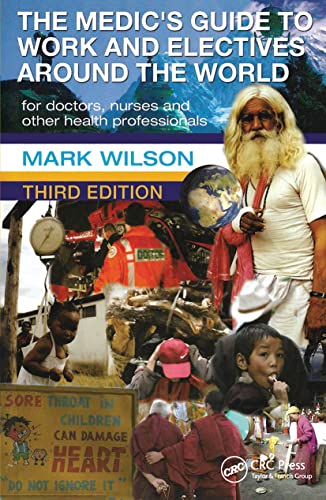 Stock image for The Medic's Guide to Work and Electives Around the World 3E for sale by AwesomeBooks