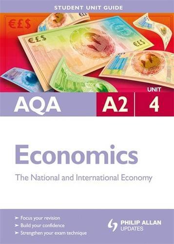 Stock image for AQA A2 Economics Student Unit Guide Unit 4: The National and International Economy (Student Unit Guides) for sale by Reuseabook