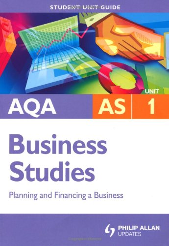 9780340947913: AQA AS Business Studies Student Unit Guide: Unit 1 Planning and Financing a Business