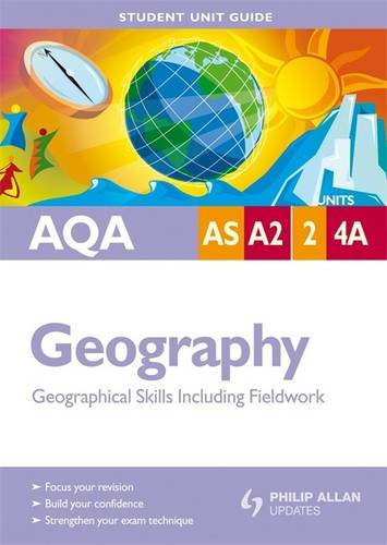 9780340947999: AQA AS/A2 Geography Student Unit Guide: Units 2 and 4a Geographical Skills Including Fieldwork: Units 2 & 4a (Student Unit Guides)