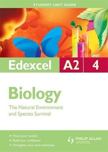 9780340948316: Edexcel A2 Biology Student Unit Guide: Unit 4 The Natural Environment and Species Survival (Edexcel A2 Biology Student Unit Guide: The Natural Environment and Species Survival)