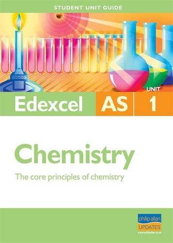Stock image for Edexcel AS Chemistry Student Unit Guide New Edition: Unit 1 The Core Principles of Chemistry: The Core Principals of Chemistry (Student Unit Guides) for sale by Reuseabook