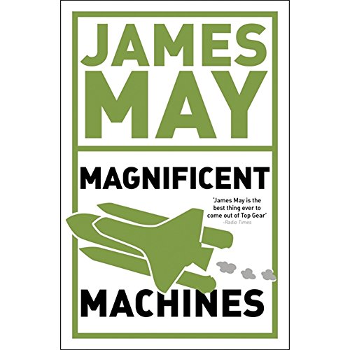 Stock image for James May's Magnificent Machines for sale by Blackwell's