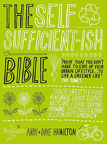 Stock image for The Self Sufficient-Ish Bible: An Eco-Living Guide for the 21st Century for sale by ThriftBooks-Atlanta