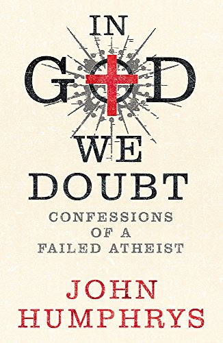 9780340951262: In God We Doubt: Confessions of a Failed Athiest: Confessions of a failed atheist