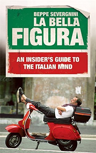 Beispielbild fr La Bella Figura. An insider's Guide to the Italian Mind zum Verkauf von SAVERY BOOKS