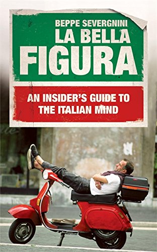 Stock image for La Bella Figura. An insider's Guide to the Italian Mind for sale by SAVERY BOOKS