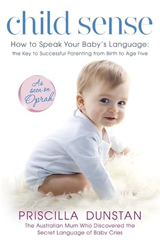 9780340952559: Child Sense: How to Speak Your Baby's Language: the Key to Successful Parenting from Birth to Age 5
