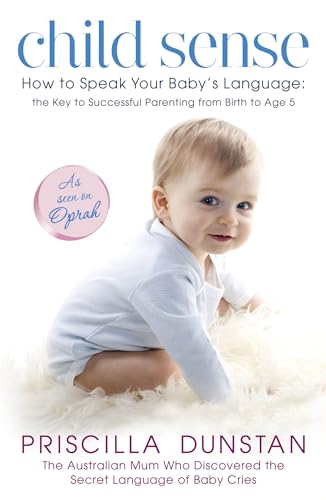 Stock image for Child Sense: How to Speak Your Baby's Language: the Key to Successful Parenting from Birth to Age 5 for sale by Chiron Media