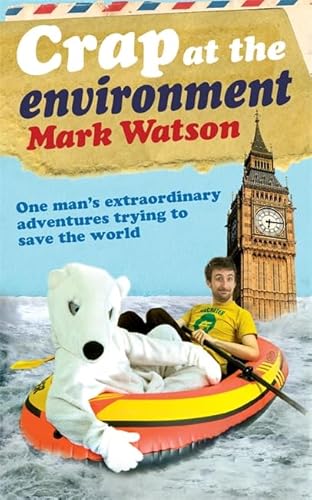 Beispielbild fr Crap at the Environment: A Year in the Life of One Man Trying to Save the Planet. Mark Watson zum Verkauf von ThriftBooks-Atlanta