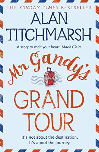 9780340953099: Mr Gandy's Grand Tour: The uplifting, enchanting novel by bestselling author and national treasure Alan Titchmarsh