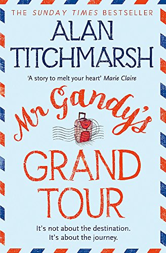 9780340953099: Mr. Gandy's Grand Tour: The uplifting, enchanting novel by bestselling author and national treasure Alan Titchmarsh