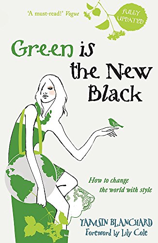 Imagen de archivo de Green is the New Black: How to Save the World in Style a la venta por WorldofBooks