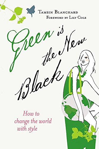 Imagen de archivo de Green is the New Black: How to Save the World in Style (The Hungry Student) a la venta por WorldofBooks