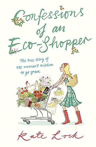 Stock image for Confessions of an Eco-shopper: the true story of one woman's mission to go green for sale by WorldofBooks