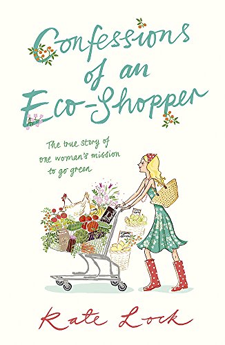 Imagen de archivo de Confessions of an Eco-Shopper: The true story of one woman's mission to go green a la venta por AwesomeBooks