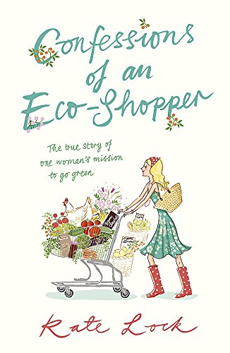 Stock image for Confessions of an Eco-Shopper: The true story of one woman's mission to go green for sale by AwesomeBooks