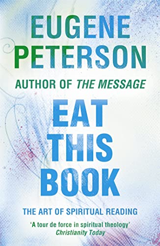Eat This Book : A Conversation in the Art of Spiritual Reading - Eugene Peterson