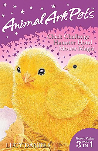 Imagen de archivo de Animal Ark Pets - Chick Challenge, Hamster Hotel and Mouse Magic (3 books in 1) a la venta por AwesomeBooks