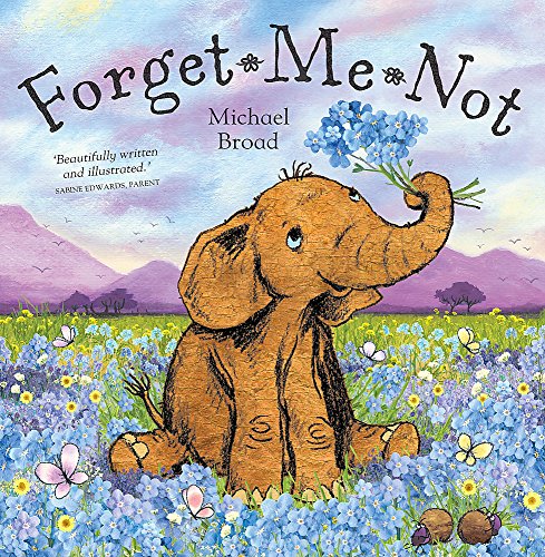 Imagen de archivo de Forget-Me-Not. Michael Broad a la venta por ThriftBooks-Atlanta