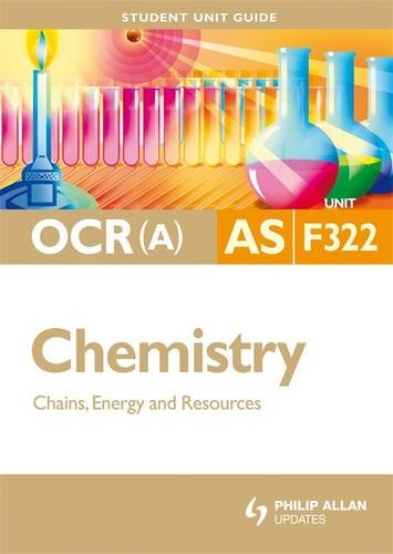 Stock image for Chains, Energy & Resources: Ocr(a) As Chemistry Student Guide: Unit F322 for sale by Hippo Books