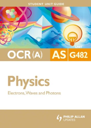 Stock image for OCR(A) AS Physics Student Unit Guide: Unit G482 Electrons, Waves and Photons for sale by WorldofBooks