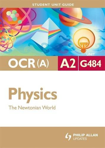 Stock image for OCR(A) A2 Physics Student Unit Guide: Unit G484 The Newtonian World (Student Unit Guides) for sale by WorldofBooks