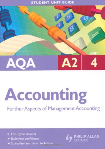 Imagen de archivo de AQA A2 Accounting Student Unit Guide: Unit 4 Further Aspects of Management Accounting (AQA A2 Accounting: Further Aspects of Management Accounting) a la venta por WorldofBooks
