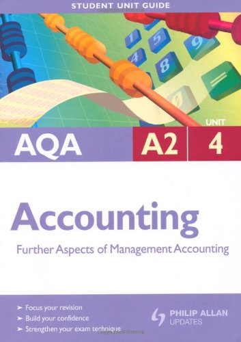 Stock image for AQA A2 Accounting Student Unit Guide: Unit 4 Further Aspects of Management Accounting (AQA A2 Accounting: Further Aspects of Management Accounting) for sale by WorldofBooks