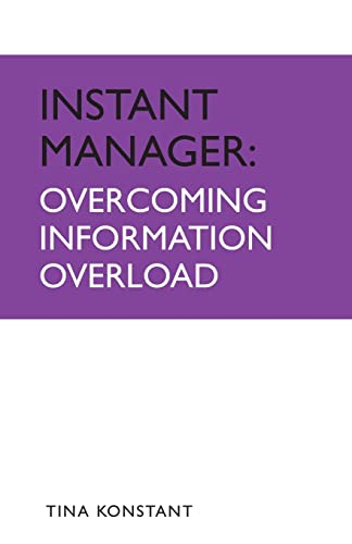 Imagen de archivo de Instant Manager: Overcoming Information Overload a la venta por Ria Christie Collections