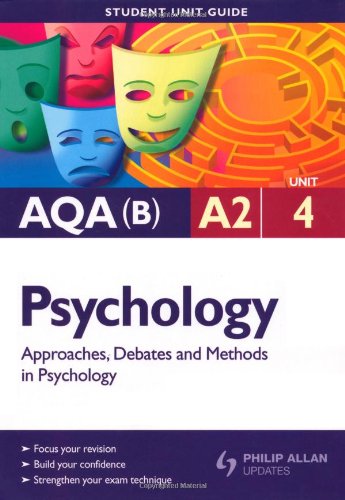 Approaches, Debates & Methods in Psychology: Aqa(b) A2 Psychology Student Guide: Unit 4 (9780340959565) by Teahan, Regina