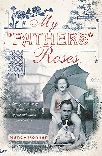 9780340960240: My Father's Roses: One family, two wars, three generations divided by fate and bound through love